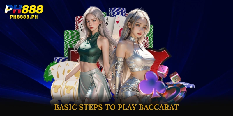 Basic Steps to Play Baccarat
