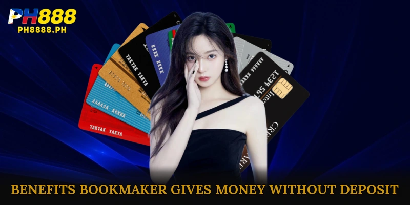 Benefits of Playing at a Bookmaker Gives Money Without Deposit
