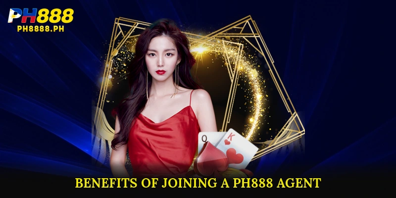 Benefits of Joining a PH888 Agent