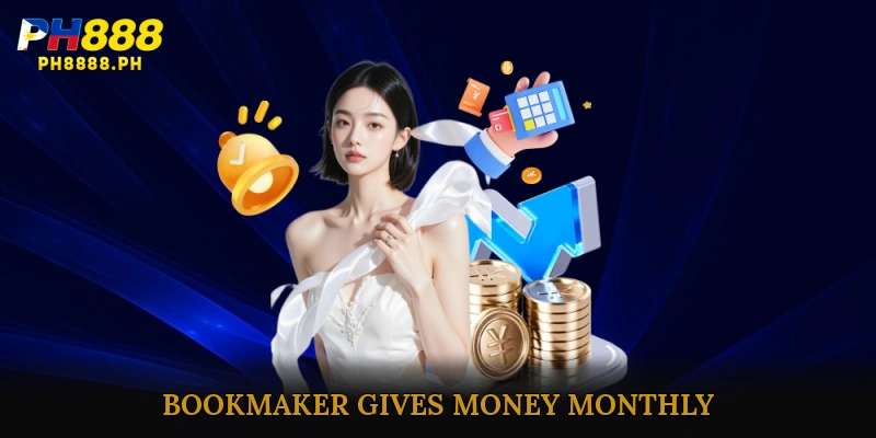 Bookmaker gives money monthly