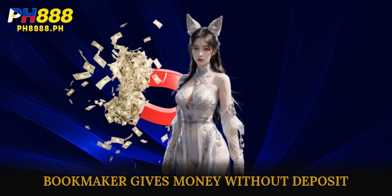 Bookmaker gives money without deposit