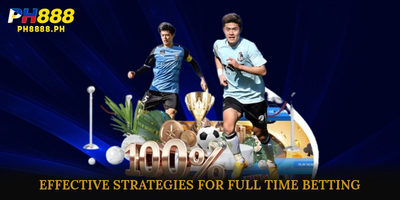 Effective Strategies for Full Time Betting