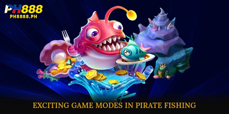 Exciting Game Modes in Pirate Fishing