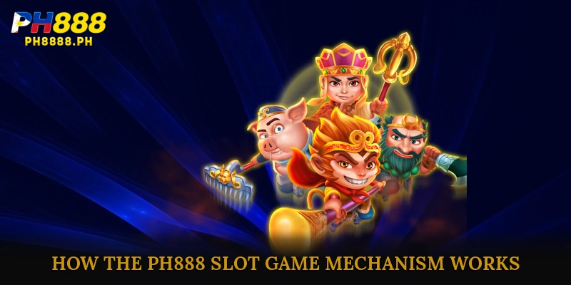 How the PH888 Slot game Mechanism Works