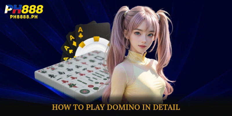 How to Play Domino in Detail