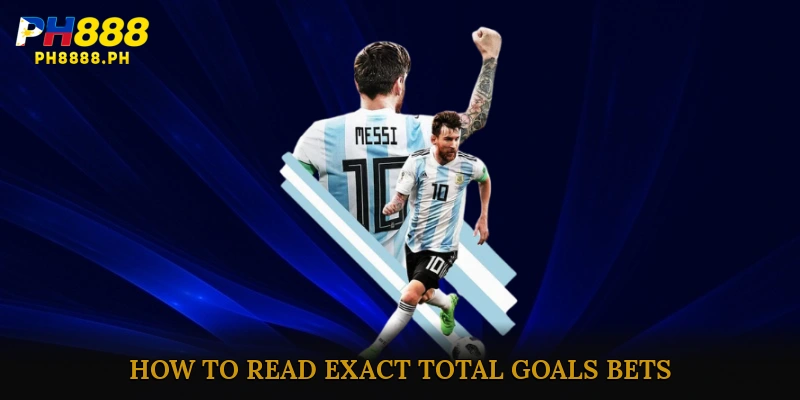 How to Read Exact Total Goals Bets