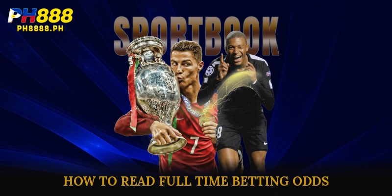 How to Read Full Time Betting Odds Accurately for Beginners