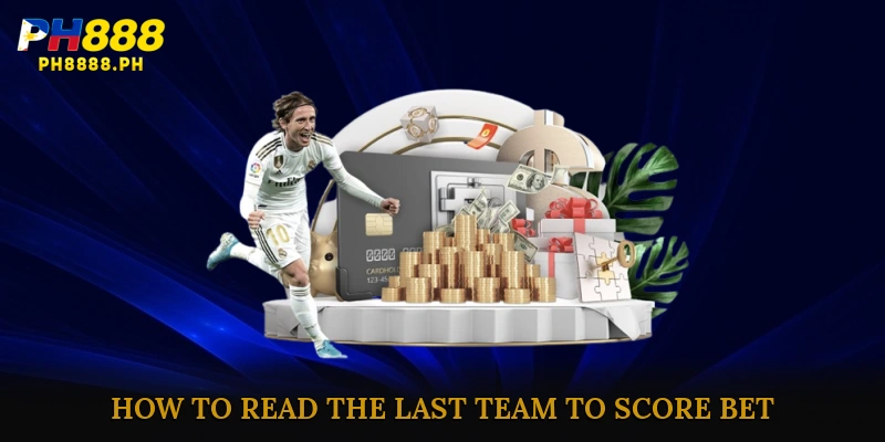How to Read the Last Team to Score Bet