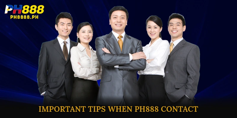 Important Tips When PH888 Contact
