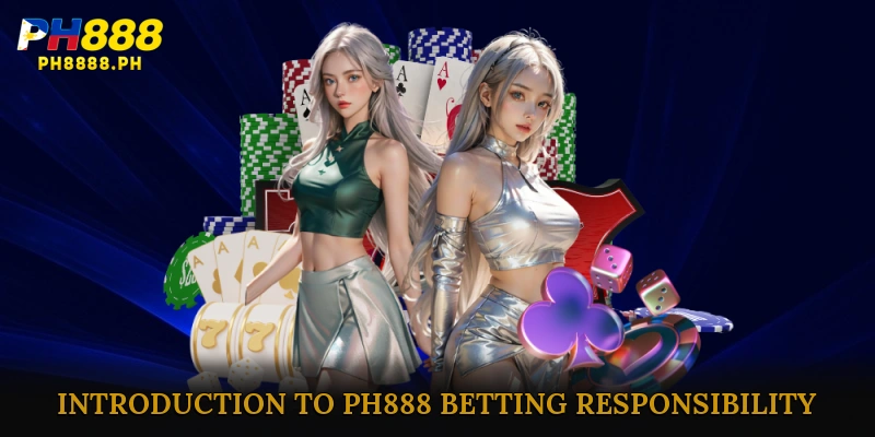 Introduction to PH888 Betting Responsibility 