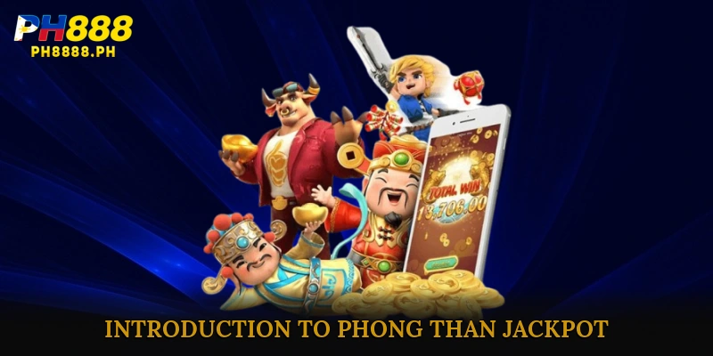 Introduction to Phong Than Jackpot