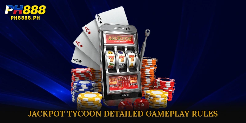 Jackpot Tycoon: Detailed Gameplay Rules