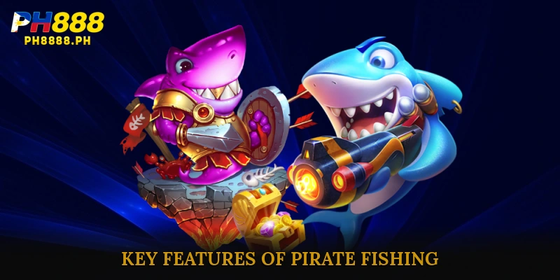 Key Features of Pirate Fishing