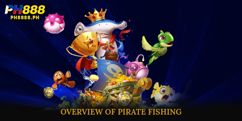 Overview of Pirate Fishing