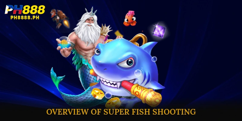 Overview of Super Fish Shooting