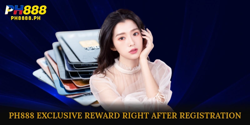 PH888 – Exclusive Reward Right After Registration