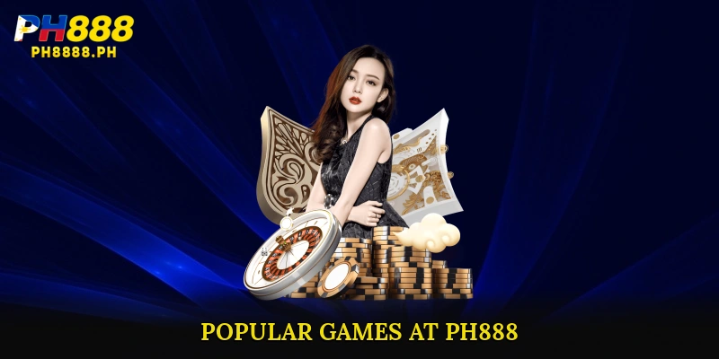 Popular Games at PH888