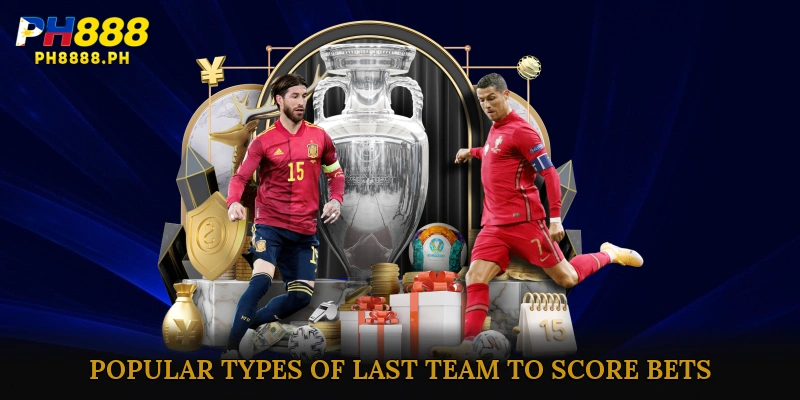 Popular Types of Last Team to Score Bets