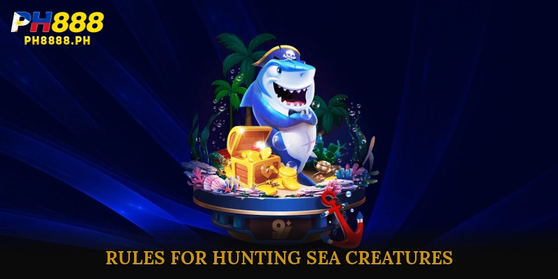 Rules for Hunting Sea Creatures in The Great War of the Sea Monsters