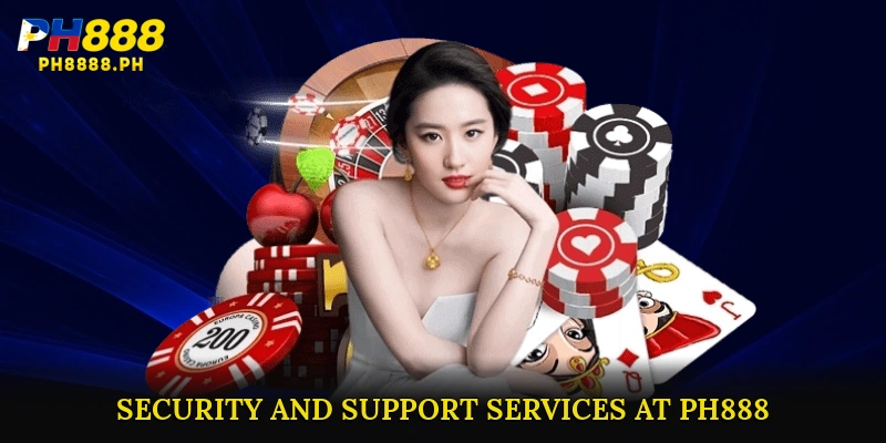 Security and Support Services at PH888