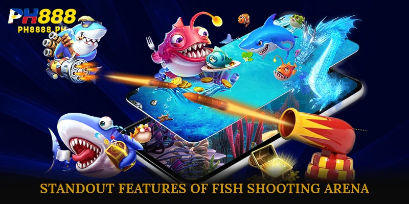 Standout Features of Fish Shooting Arena