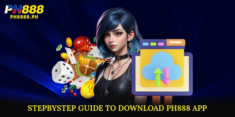 Step-by-Step Guide to Download PH888 App