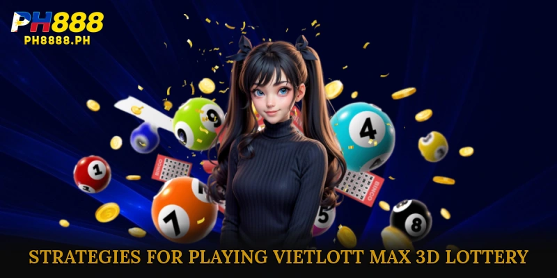 Tips and Strategies for Playing Vietlott Max 3D Lottery
