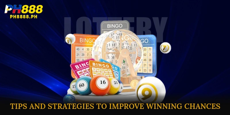 Tips and Strategies to Improve Winning Chances in PH888 Lottery