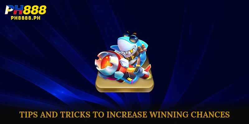 Tips and Tricks to Increase Winning Chances