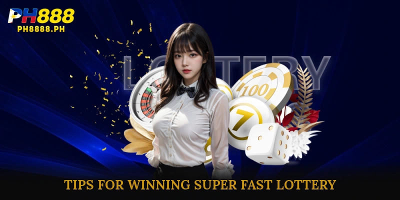 Tips & Strategies for Winning Super Fast Lottery