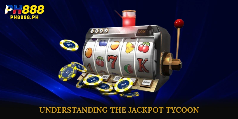 Jackpot Tycoon: Understanding the Jackpot Mechanism