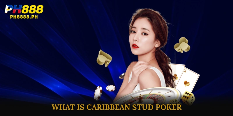 What is Caribbean Stud Poker?