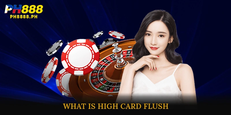 What is High Card Flush?