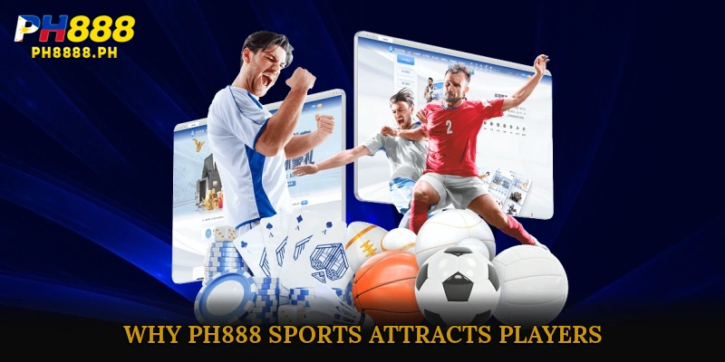 Why PH888 Sports Attracts Players