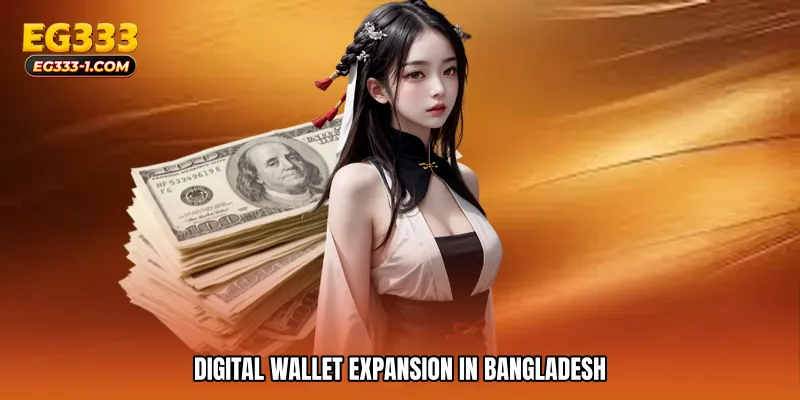 Digital Wallet Expansion in Bangladesh