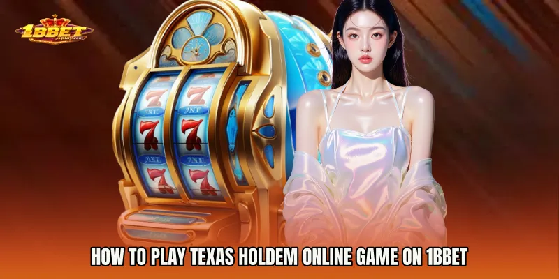 How to Play Texas Holdem online game on 1BBET