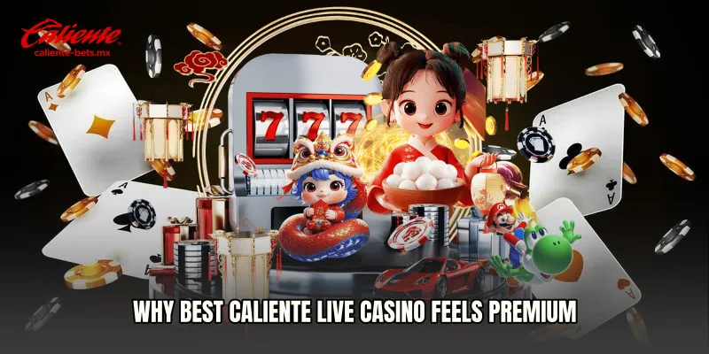 Why Best Caliente Live Casino Feels Premium