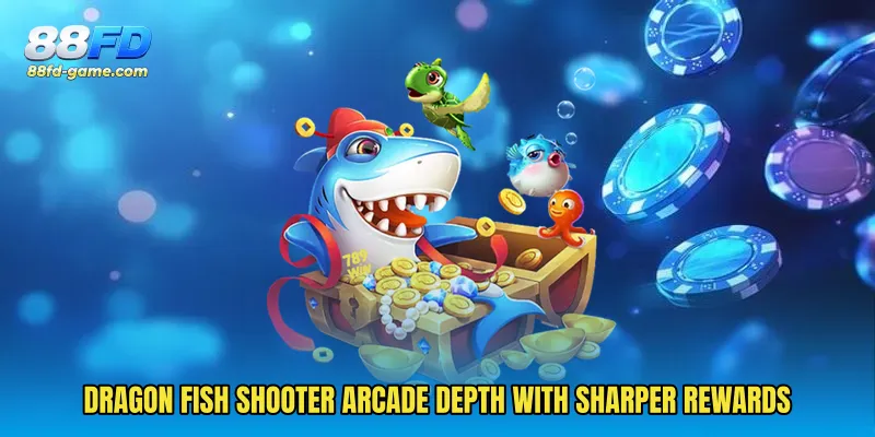 Dragon Fish Shooter arcade depth with sharper rewards