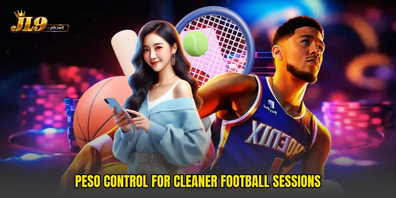 Peso control for cleaner football sessions